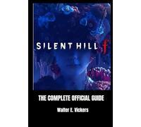 SILENT HILL F: THE COMPLETE OFFICIAL GUIDE