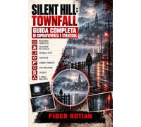 Silent Hill: Townfall Guida Completa di Sopravvivenza e Strategia: Soluzione Completa, Enigmi, Segnali CRTV, Furtività, Combattimento, Esplorazione, Segreti e Finali Multipli