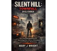 Silent Hill: Townfall Spielführer: Ein Überlebensgefährte für psychologischen Horror, Erkundung und verborgene Bedeutung