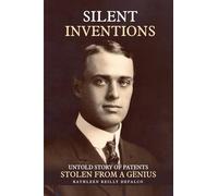 Silent Inventions: The Untold Story of Genius, Loss, and a Stolen Legacy