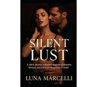 SILENT LUST: A dark, steamy romantic suspense of obsession, betrayal, and a love too dangerous to resist.