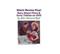 Silent Movies Plus! More Silent Films & Early Talkies On Dvd