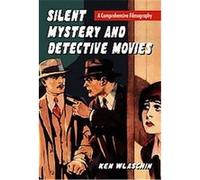 Silent Mystery and Detective Movies Ken Wlaschin (Auteur)