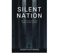 Silent Nation How Silence Became the Most Powerful System of Control - Joseph Gutierrez - Joseph Meyer Creatives - ebook (ePub) - Livre