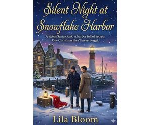 Silent Night at Snowflake Harbor: A Stolen Santa Cloak. A Harbor Full of Secrets. One Christmas They’ll Never Forget.: (A Small-Town MM Christmas Murder Mystery Romance)