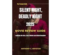 SILENT NIGHT, DEADLY NIGHT MOVIE REVIEW GUIDE: Exploring the Story, Craft, Release, and Critical Reception