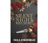 Silent Night, Holy Secret: A Snowed-In, Secret Baby Holiday Romance