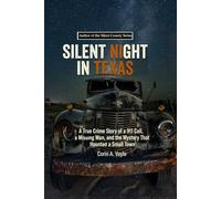 Silent Night in Texas: A True Crime Story of a 911 Call, a Missing Man, and the Mystery That Haunted a Small Town