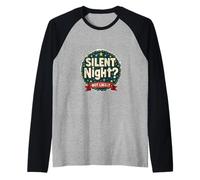 Silent Night Not Likely - Humour de Vacances Bruyant Manche Raglan
