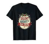 Silent Night Not Likely - Humour de Vacances Bruyant T-Shirt