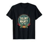 Silent Night Not Likely - Humour de Vacances Bruyant T-Shirt