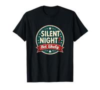 Silent Night Not Likely - Humour de Vacances Bruyant T-Shirt