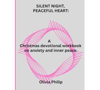 Silent night,peaceful heart:: A Christmas devotional workbook on anxiety and inner peace