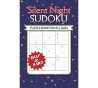 Silent Night Sudoku: Puzzle Book For All Ages Ranging From Easy to Hard for Relaxation and a Challenge | 6x9 inches, 110 Pages | 100+ Puzzles ... Gift for Selfcare, Vacations, Holidays and Relaxation