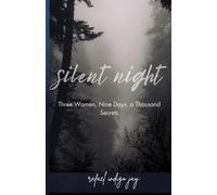 Silent Night: Three Women, Nine Days, A Thousand Secrets