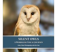 Silent Owls: A Wordless Visual Journey: Calm, Clear Photography with No Text