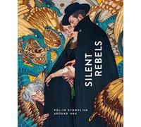 Silent Rebels Symbolism in Poland around 1900 /anglais