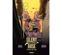 Silent Rose - Six notes sous terre - histoire complète David Boriau (Auteur), Steven Dhondt (Dessinateur)