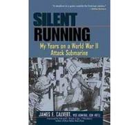 Silent Running: My Years on a World War II Attack Submarine Calvert, James F. (Auteur)