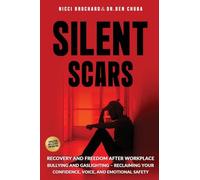 Silent Scars: Recovery and Freedom After Workplace Bullying and Gaslighting - Reclaiming Your Confidence, Voice, and Emotional Safety