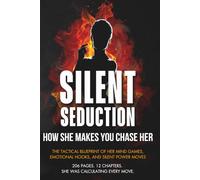 Silent Seduction: How she makes you chase her.