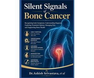 Silent Signals of Bone Cancer: Recognizing Early Symptoms, Understanding Diagnosis, Exploring Treatment Options, Managing Pain, and Supporting Bone Health