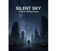 SILENT SKY A World Without Power