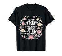 Silent Smiling Woman Most Dangerous Animal - T-Shirt