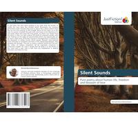 Silent Sounds: Pure poetry about human life, freedom and blossom of love