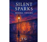 Silent Sparks: Rising Voices: Echoes from Maple Heights-Hidden Lives, Quiet Courage.