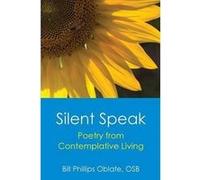 Silent Speak Poetry from Contemplative Living - Bill Phillips - Loyola College dba Apprentice House - Livre en Anglais Bill PhillipsBill Phillips (Auteur)