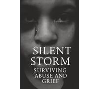 Silent Storm: Surviving Abuse And Grief