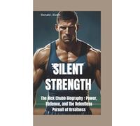 SILENT STRENGTH: The Nick Chubb Biography-Power, Patience, and the Relentless Pursuit of Greatness