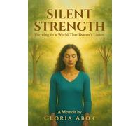 Silent Strength: Thriving in a World That Doesn't Listen