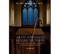 Silent Struggles Beyond The Pulpit: Practical Steps And Spiritual Strength For Those Who Serve In Silence Paperback Book By Larry Green