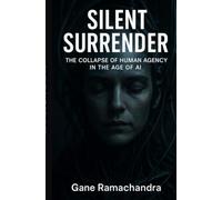 Silent Surrender: The Collapse of Human Agency in the Age of AI