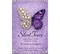 Silent Tears: A Journey Through Emotional Abuse, Survival, and Healing