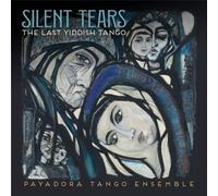 Payadora Tango Ensemble – Silent Tears : The Last Yiddish Tango – CD