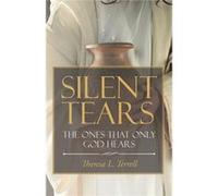 Silent Tears The Ones that Only God Hears - Theresa L. Terrell - Trilogy Christian Publishing Inc. - Livre en Anglais Theresa L. TerrellTheresa L. Terrell (Auteur)