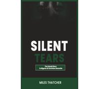 SILENT TEARS: The Untold Story of Christian Genocide in Nigeria /Christian genocide in Nigeria.
