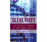 Silent Theft: The Private Plunder of Our Common Wealth