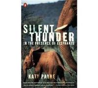 Silent Thunder – In the Presence of Elephants – Penguin Books