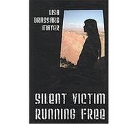 Silent Victim Running Free Lisa Brassard Mayer (Auteur)