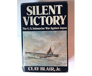 Silent Victory: The U. S. Submarine War Against Japan.