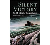 Silent Victory: The U.S. Submarine War against Japan (Bluejacket Books) by Clay Blair Jr. (2001-01-04)