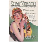 Silent Vignettes: Stars, Studios And Stories From The Silent Movie Era