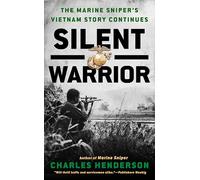 Silent Warrior: The Marine Sniper's Vietnam Story Continues