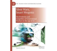 Silent Wars, Smart Weapons: The Evolution and Geopolitics of Generational Warfare in the Age of AI