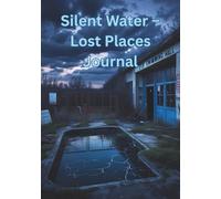 Silent Water - Lost Places Journal: A reflective notebook inspired by forgotten places and quiet stories (B5-near)