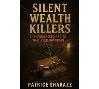 Silent Wealth Killer: The Overlooked Habits That Keep You Broke